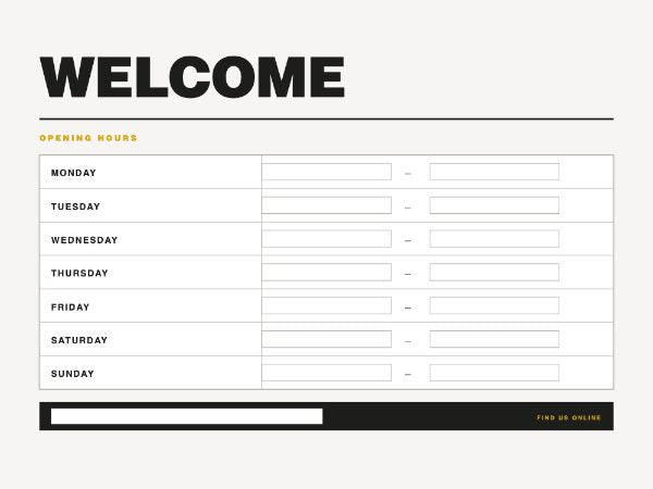 Shop entrance panel: large WELCOME, a seven row opening hours grid with blank time fields and a website footer strip