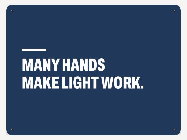 A blue board in the Letterpress style: Many hands make light work.